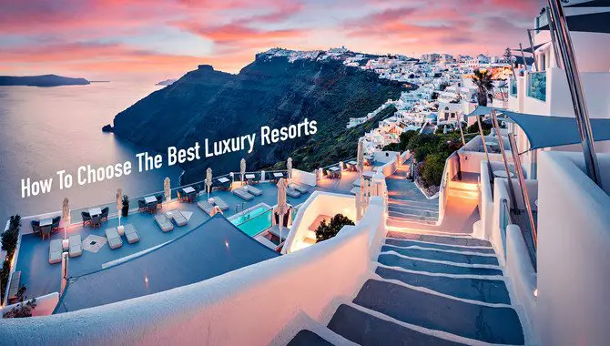 How To Choose The Best Luxury Hotel