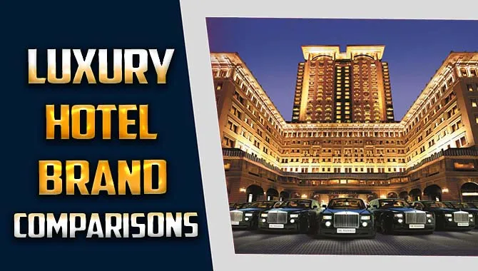 Luxury Hotel Brand Comparisons