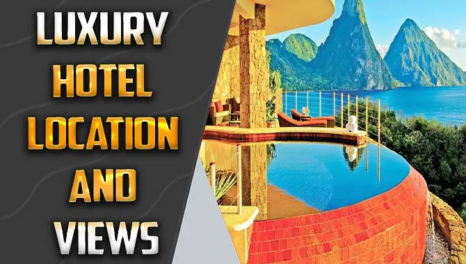 Luxury Hotel Location And Views