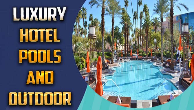 Luxury Hotel Pools And Outdoor Spaces