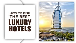 How To Find The Best Luxury Hotels