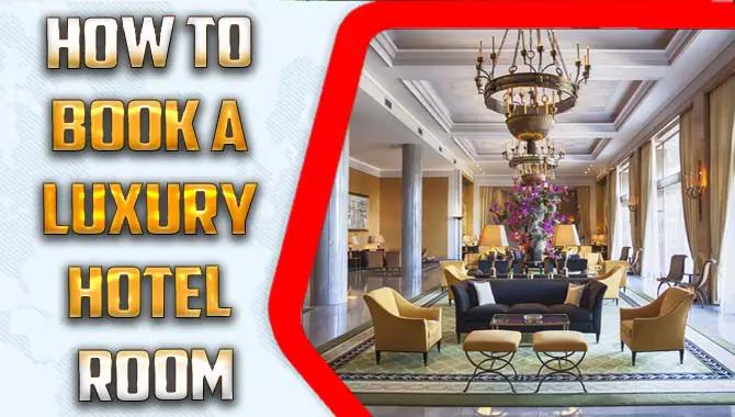 How to book a luxury hotel room