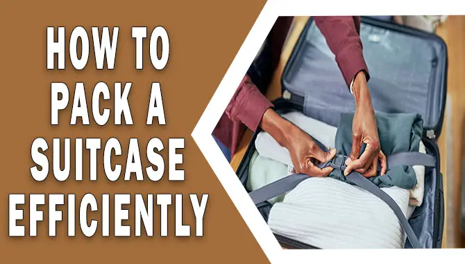 How To Pack A Suitcase Efficiently