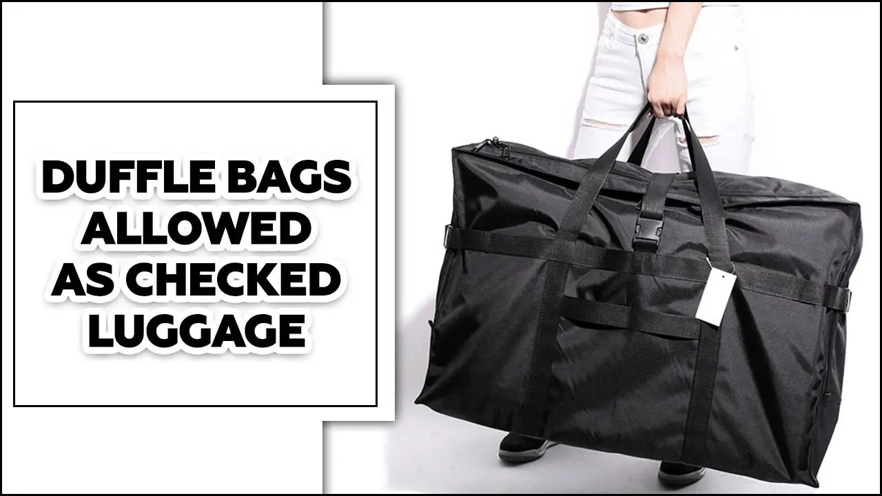 Duffle Bags Allowed As Checked Luggage