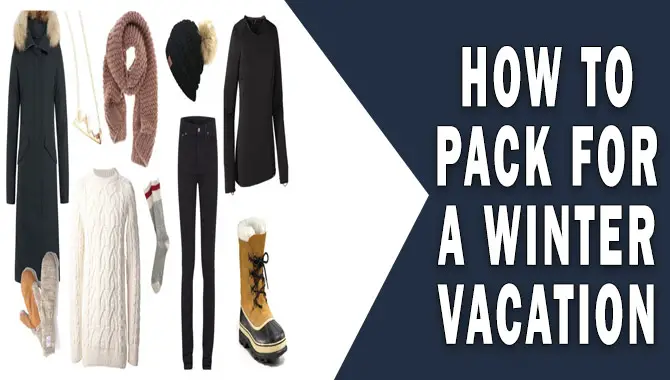 How To Pack For A Winter Vacation