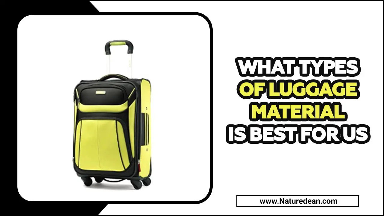 What Types Of Luggage Material Is Best For Us