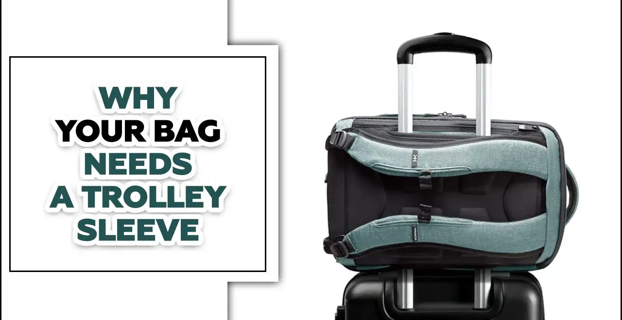 Why Your Bag Needs A Trolley Sleeve